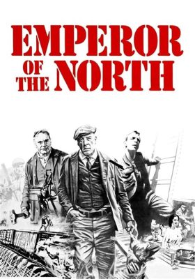 “Emperor of the North” – Uma Viagem Atemporal de Determinação e Coragem Numa Ferrovia Implacável!