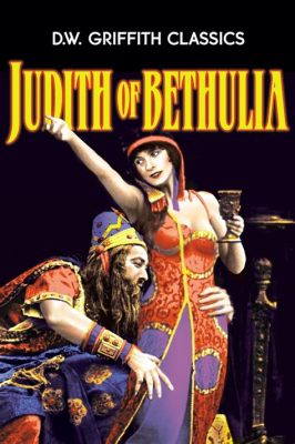  Judith of Bethulia - Uma Saga Bíblica de Amor e Coragem em Tempos Turbulentos!